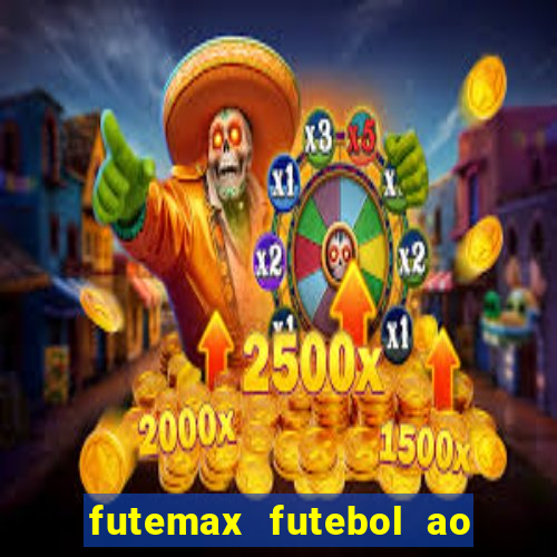 futemax futebol ao vivo atualizado